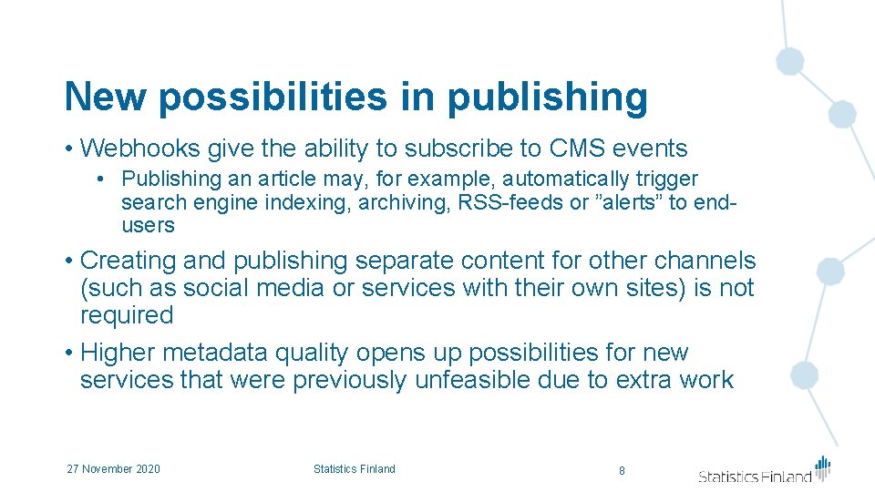 New possibilities in publishing • Webhooks give the ability to subscribe to CMS events New possibilities in publishing • Webhooks give the ability to subscribe to CMS events