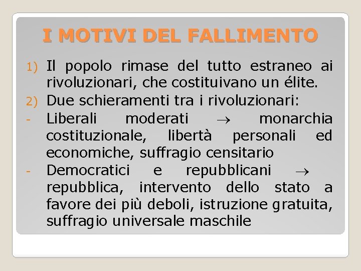 I MOTIVI DEL FALLIMENTO Il popolo rimase del tutto estraneo ai rivoluzionari, che costituivano