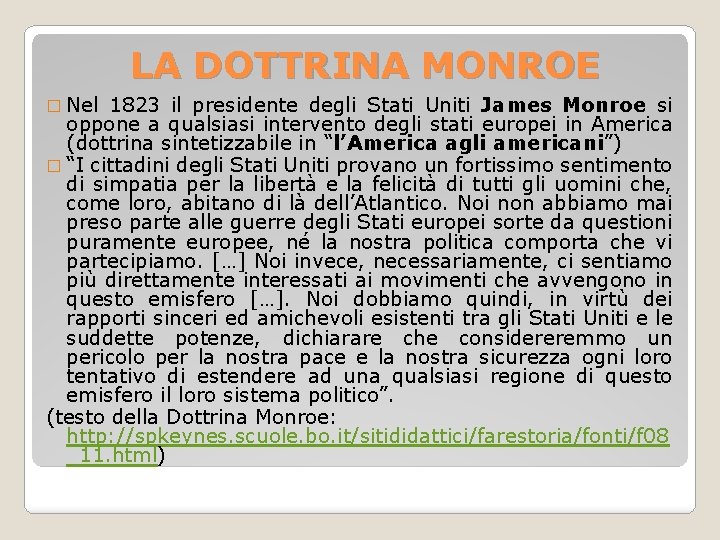 LA DOTTRINA MONROE � Nel 1823 il presidente degli Stati Uniti James Monroe si