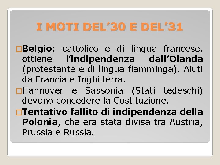 I MOTI DEL’ 30 E DEL’ 31 �Belgio: cattolico e di lingua francese, ottiene