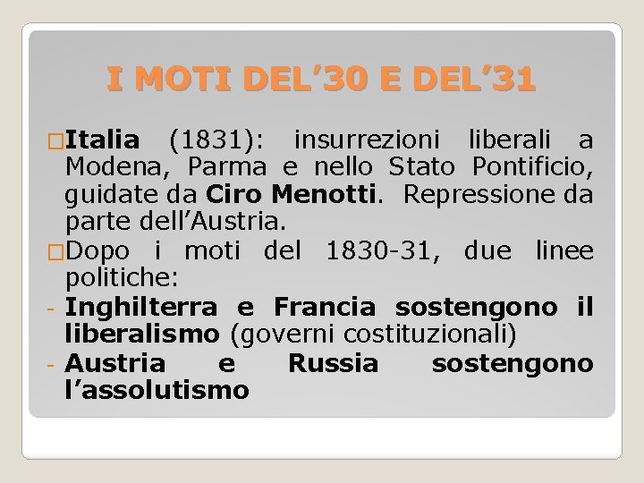 I MOTI DEL’ 30 E DEL’ 31 �Italia (1831): insurrezioni liberali a Modena, Parma