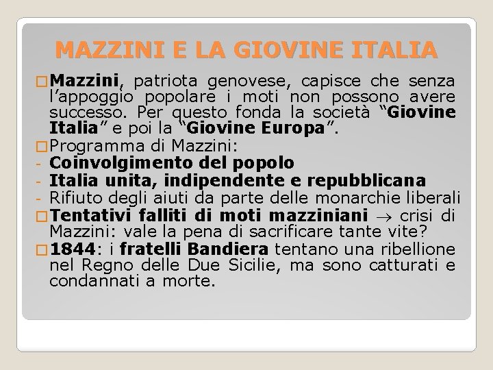 MAZZINI E LA GIOVINE ITALIA � Mazzini, patriota genovese, capisce che senza l’appoggio popolare