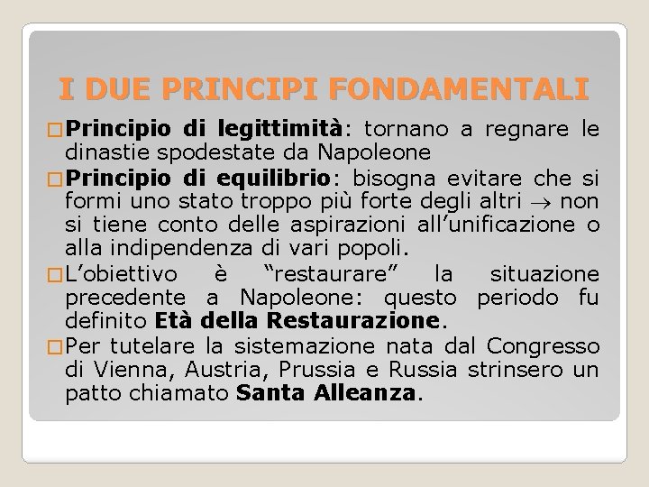 I DUE PRINCIPI FONDAMENTALI � Principio di legittimità: tornano a regnare le dinastie spodestate