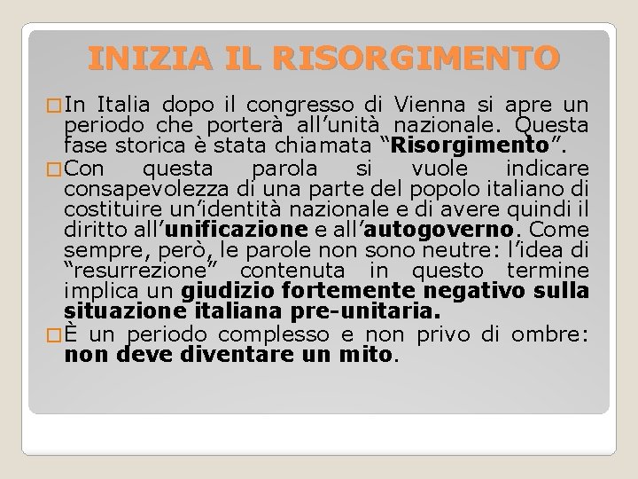 INIZIA IL RISORGIMENTO � In Italia dopo il congresso di Vienna si apre un