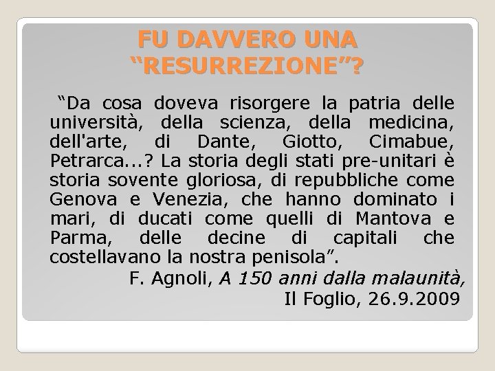 FU DAVVERO UNA “RESURREZIONE”? “Da cosa doveva risorgere la patria delle università, della scienza,