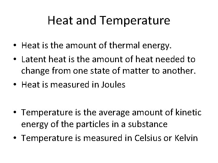 Heat and Temperature • Heat is the amount of thermal energy. • Latent heat