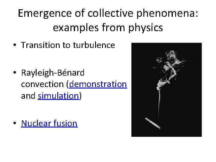Emergence of collective phenomena: examples from physics • Transition to turbulence • Rayleigh-Bénard convection