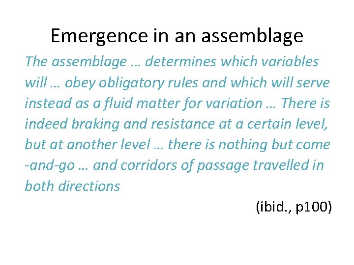 Emergence in an assemblage The assemblage … determines which variables will … obey obligatory