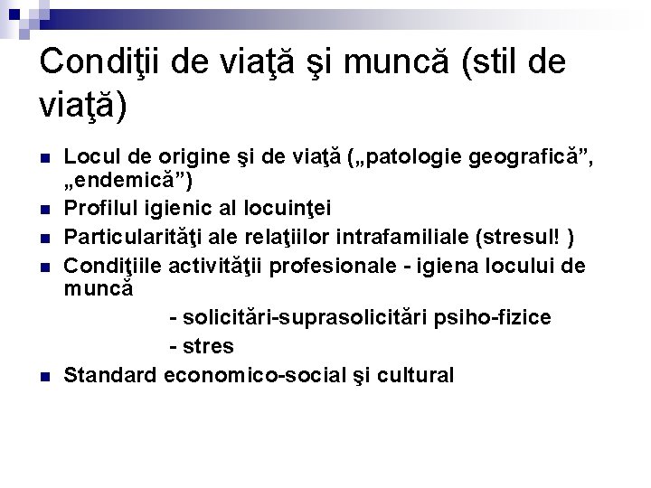 Condiţii de viaţă şi muncă (stil de viaţă) n n n Locul de origine