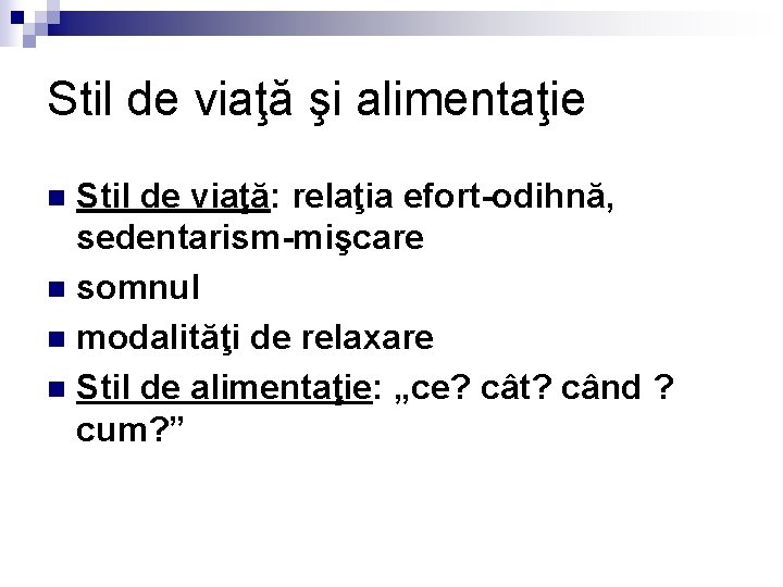 Stil de viaţă şi alimentaţie Stil de viaţă: relaţia efort-odihnă, sedentarism-mişcare n somnul n