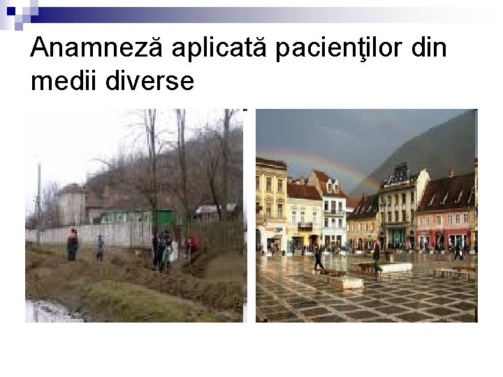 Anamneză aplicată pacienţilor din medii diverse 