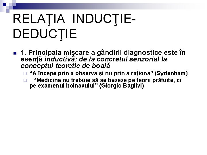 RELAŢIA INDUCŢIEDEDUCŢIE n 1. Principala mişcare a gândirii diagnostice este în esenţă inductivă: de