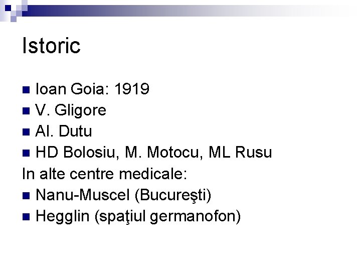 Istoric Ioan Goia: 1919 n V. Gligore n Al. Dutu n HD Bolosiu, M.