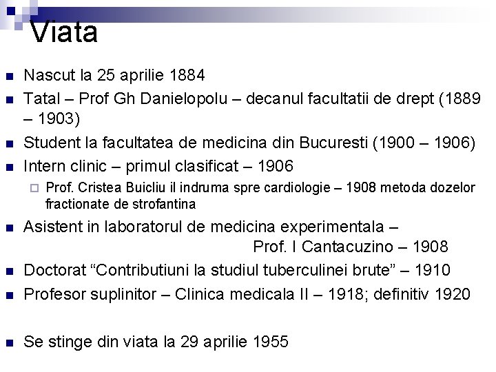 Viata n n Nascut la 25 aprilie 1884 Tatal – Prof Gh Danielopolu –