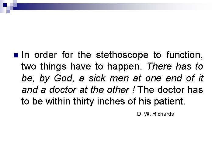 n In order for the stethoscope to function, two things have to happen. There