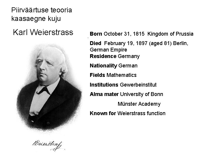 Piirväärtuse teooria kaasaegne kuju Karl Weierstrass Born October 31, 1815 Kingdom of Prussia Died