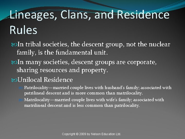 Lineages, Clans, and Residence Rules In tribal societies, the descent group, not the nuclear