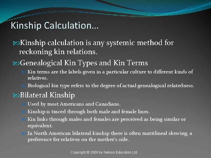 Kinship Calculation… Kinship calculation is any systemic method for reckoning kin relations. Genealogical Kin