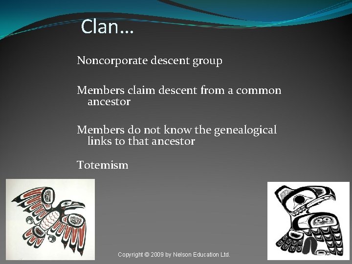 Clan… Noncorporate descent group Members claim descent from a common ancestor Members do not
