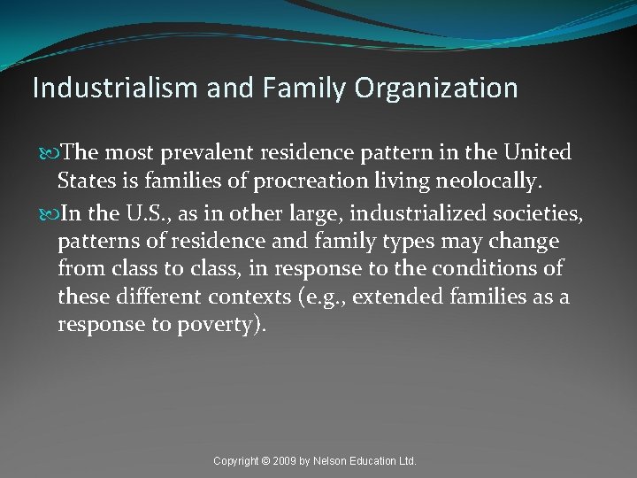 Industrialism and Family Organization The most prevalent residence pattern in the United States is