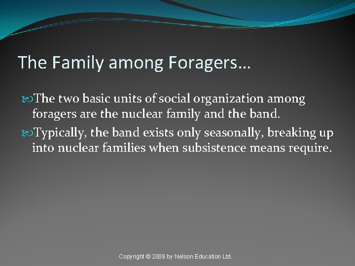 The Family among Foragers… The two basic units of social organization among foragers are