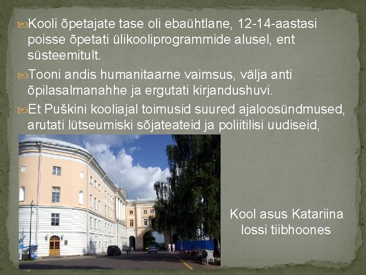  Kooli õpetajate tase oli ebaühtlane, 12 -14 -aastasi poisse õpetati ülikooliprogrammide alusel, ent