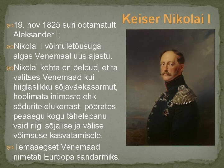  19. nov 1825 suri ootamatult Aleksander I; Nikolai I võimuletõusuga algas Venemaal uus
