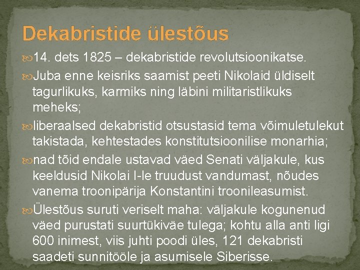 Dekabristide ülestõus 14. dets 1825 – dekabristide revolutsioonikatse. Juba enne keisriks saamist peeti Nikolaid