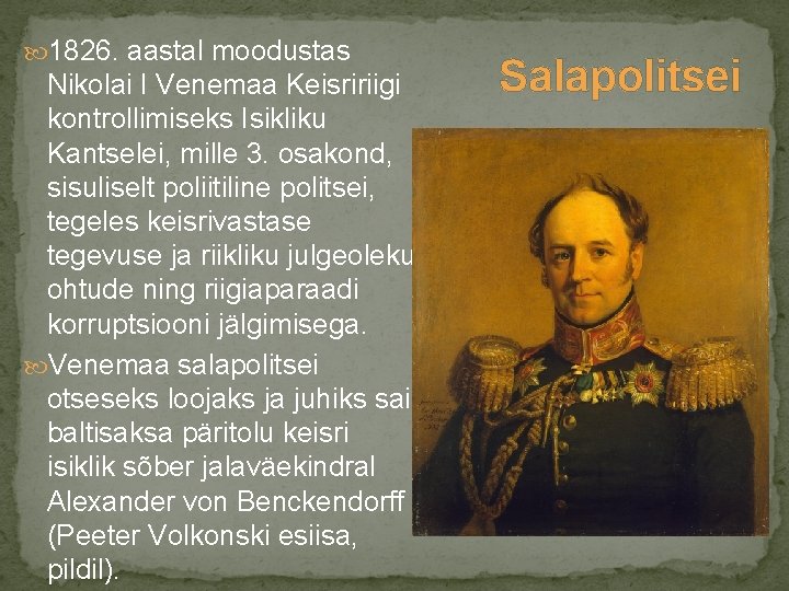  1826. aastal moodustas Nikolai I Venemaa Keisririigi kontrollimiseks Isikliku Kantselei, mille 3. osakond,