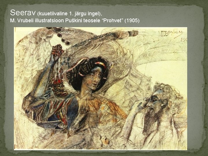 Seerav (kuuetiivaline 1. järgu ingel), M. Vrubeli illustratsioon Puškini teosele “Prohvet” (1905) 