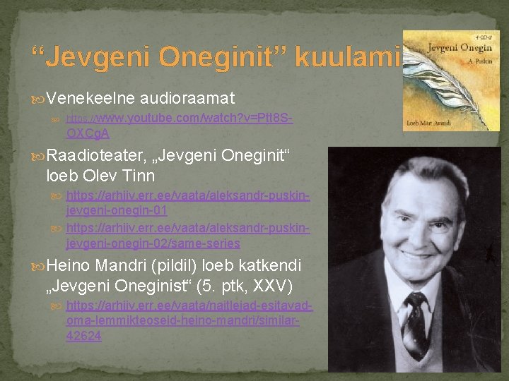 “Jevgeni Oneginit” kuulamiseks Venekeelne audioraamat https: //www. youtube. com/watch? v=Ptt 8 S- OXCg. A