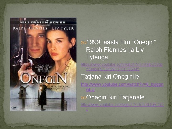  1999. aasta film “Onegin” Ralph Fiennesi ja Liv Tyleriga https: //www. youtube. com/watch?