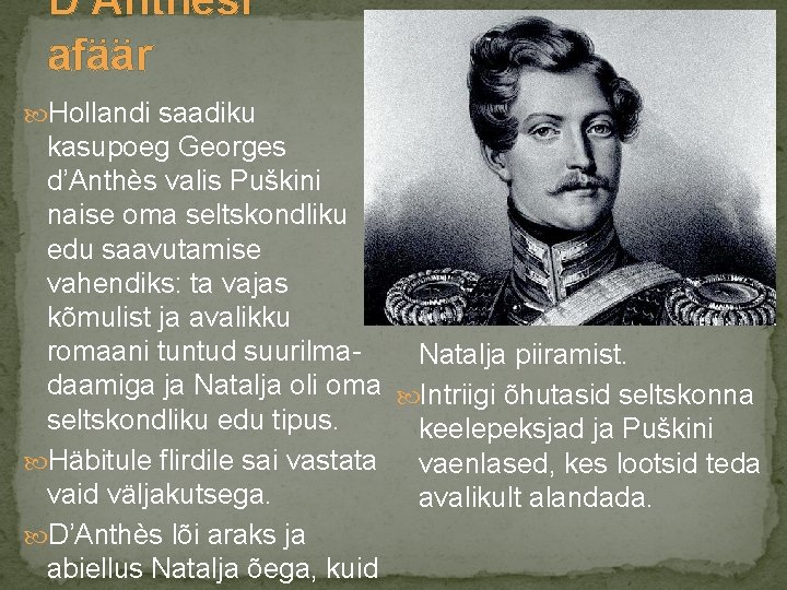 D’Anthési afäär Hollandi saadiku kasupoeg Georges d’Anthès valis Puškini naise oma seltskondliku edu saavutamise