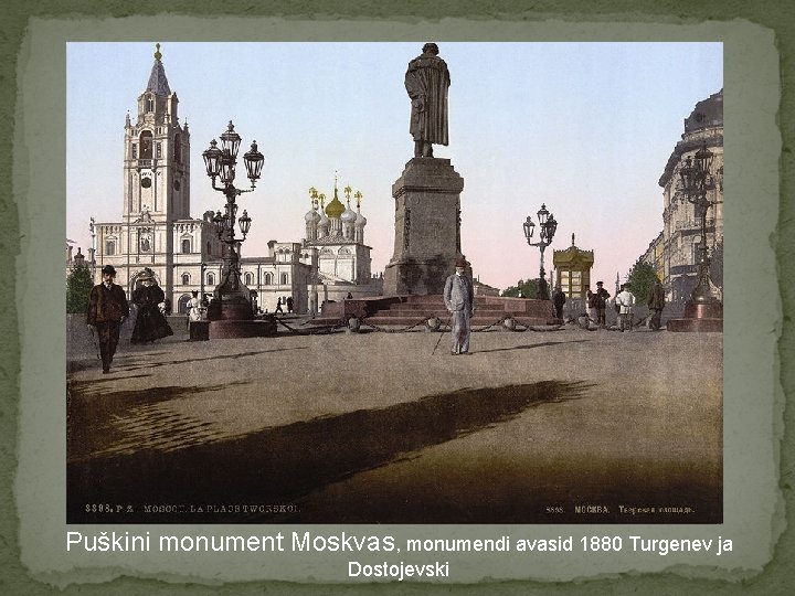 Puškini monument Moskvas, monumendi avasid 1880 Turgenev ja Dostojevski 