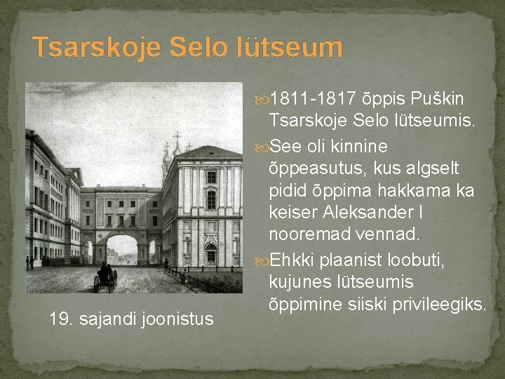 Tsarskoje Selo lütseum 1811 -1817 õppis Puškin 19. sajandi joonistus Tsarskoje Selo lütseumis. See