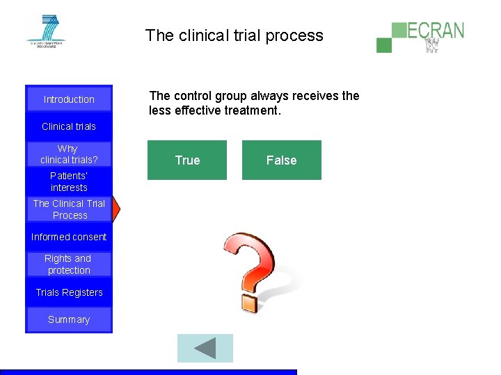 The clinical trial process Introduction The control group always receives the less effective treatment.