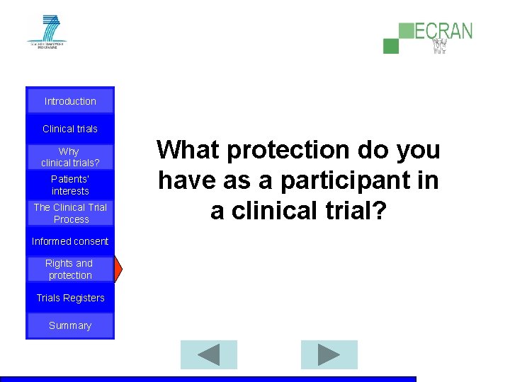 Introduction Clinical trials Why clinical trials? Patients‘ interests The Clinical Trial Process Informed consent
