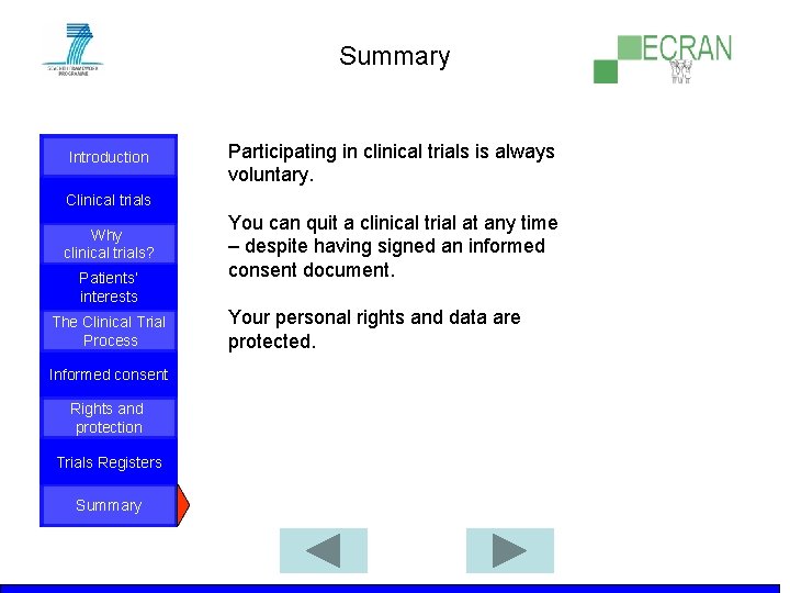 Summary Introduction Participating in clinical trials is always voluntary. Clinical trials Why clinical trials?