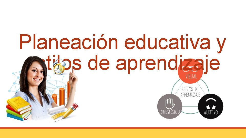 Planeación educativa y estilos de aprendizaje 