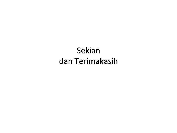 Sekian dan Terimakasih 