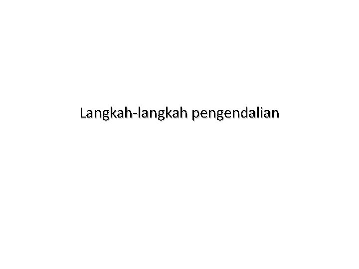 Langkah-langkah pengendalian 