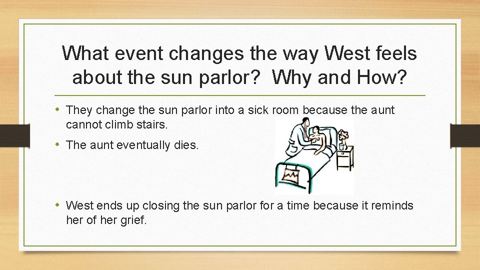 What event changes the way West feels about the sun parlor? Why and How?