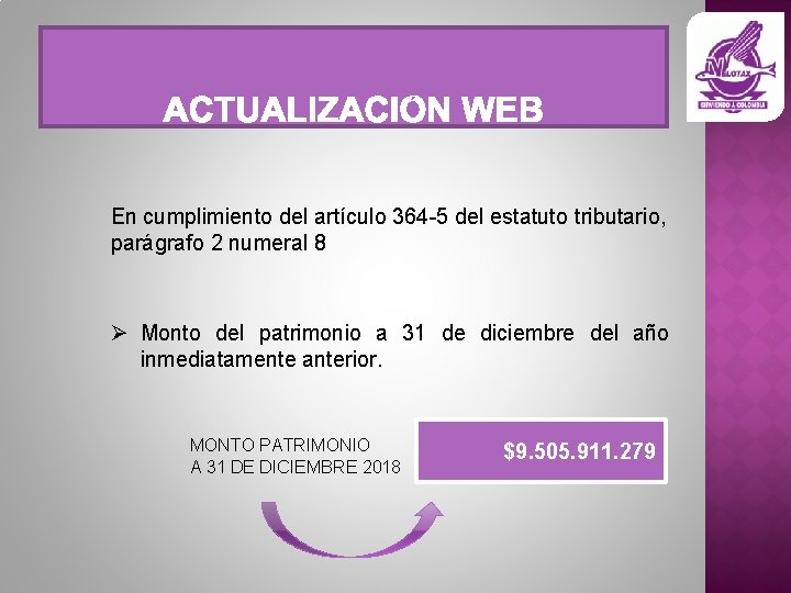 En cumplimiento del artículo 364 -5 del estatuto tributario, parágrafo 2 numeral 8 Ø