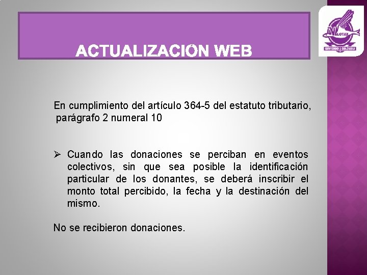 En cumplimiento del artículo 364 -5 del estatuto tributario, parágrafo 2 numeral 10 Ø
