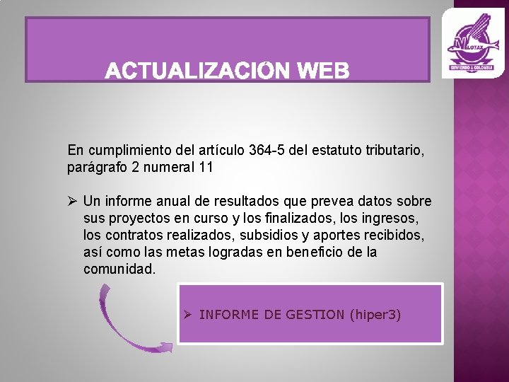 En cumplimiento del artículo 364 -5 del estatuto tributario, parágrafo 2 numeral 11 Ø