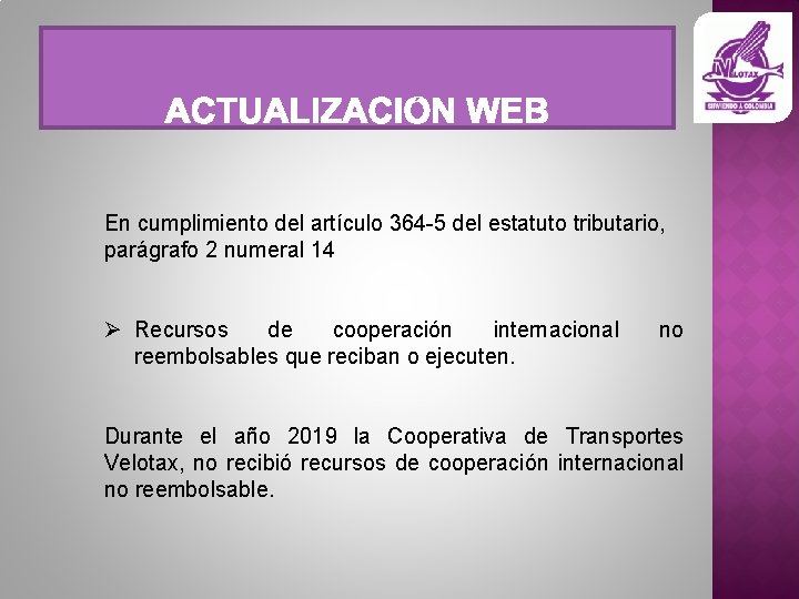 En cumplimiento del artículo 364 -5 del estatuto tributario, parágrafo 2 numeral 14 Ø