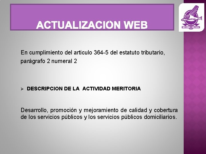 En cumplimiento del articulo 364 -5 del estatuto tributario, parágrafo 2 numeral 2 Ø