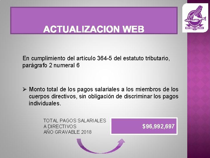 En cumplimiento del artículo 364 -5 del estatuto tributario, parágrafo 2 numeral 6 Ø