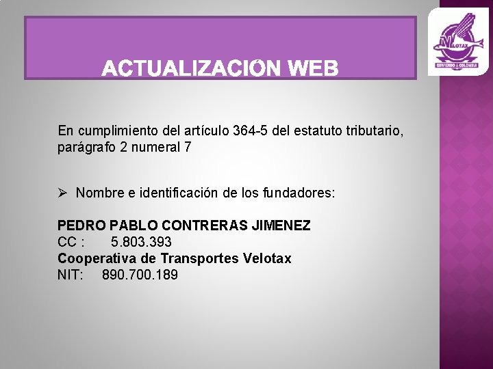 En cumplimiento del artículo 364 -5 del estatuto tributario, parágrafo 2 numeral 7 Ø