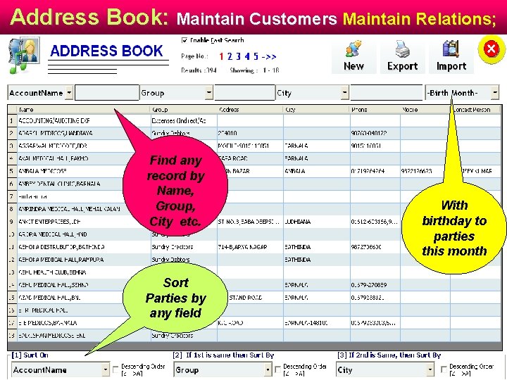 Address Book: Maintain Customers Maintain Relations; Find any record by Name, Group, City etc.